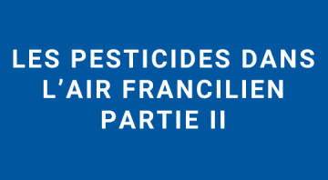 Visuel les pesticides dans l'air francilien - partie II